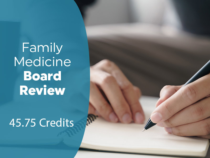 Family medicine board review course for 45.75 credits