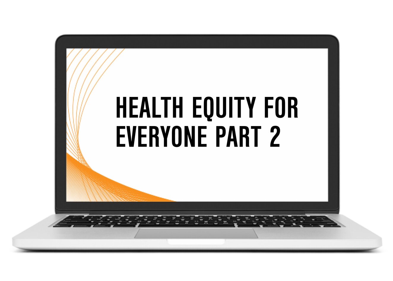 Health Equity for EveryONE On Demand - Part 2 Title